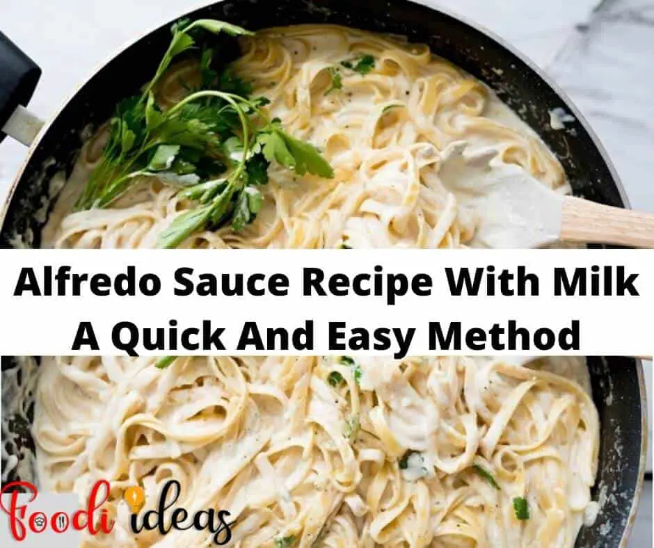 Alfredo Sauce Recipe With Milk - A Quick And Easy Method