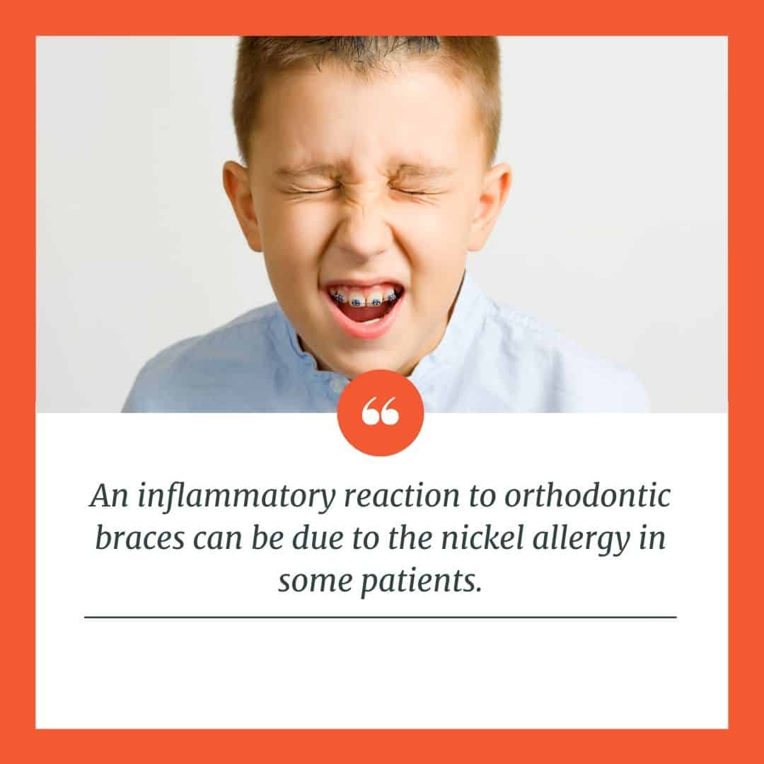 inflammatory reaction can occur due to braces