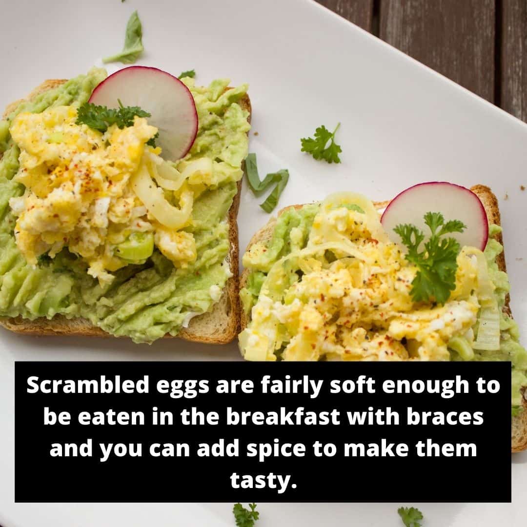 eat scrambled eggs in breakfast with braces